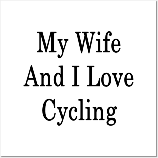 My Wife And I Love Cycling Posters and Art